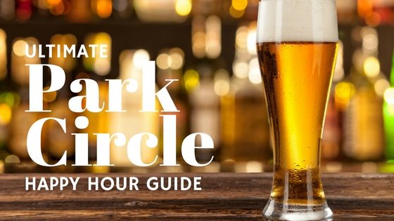 Ultimate Park Circle Happy Hour Guide