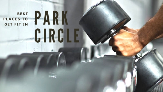 Best Places to get Fit in Park Circle