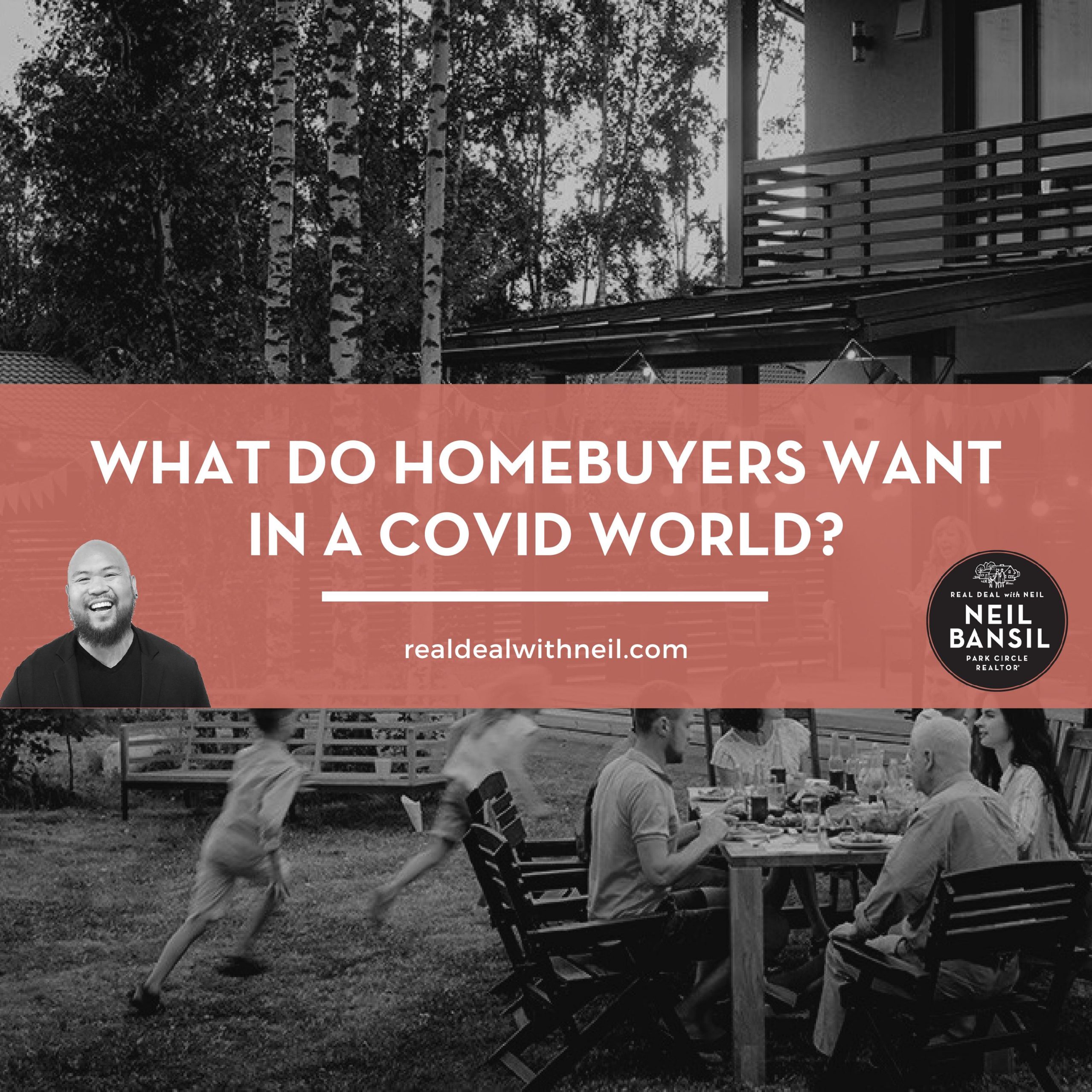 What do homebuyers want in a covid world - The Real Deal with Neil